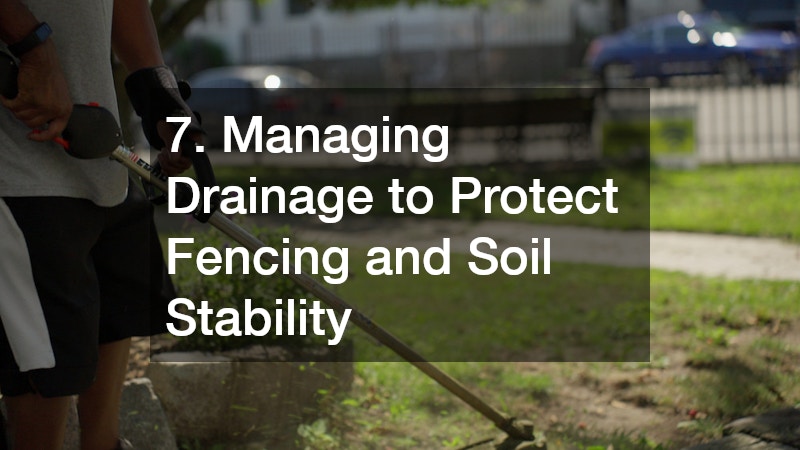7. Managing Drainage to Protect Fencing and Soil Stability