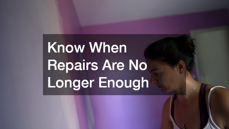 Know When Repairs Are No Longer Enough
