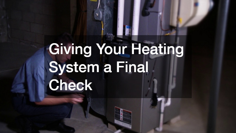 Giving Your Heating System a Final Check