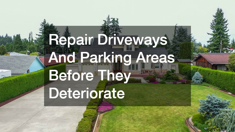 Repair Driveways And Parking Areas Before They Deteriorate
