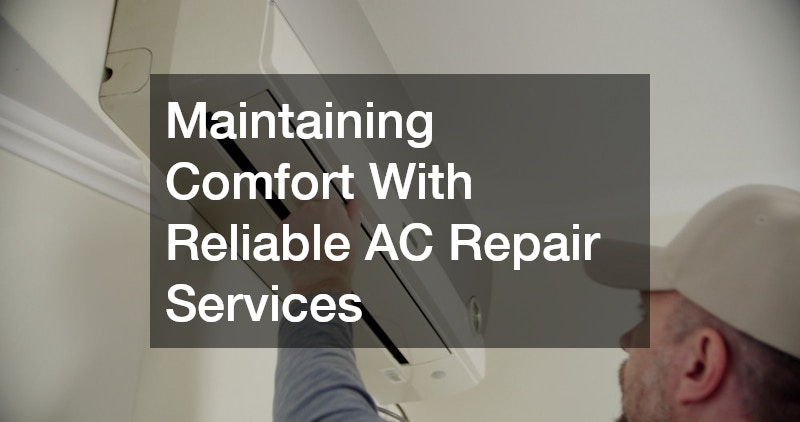 Maintaining Comfort With Reliable AC Repair Services