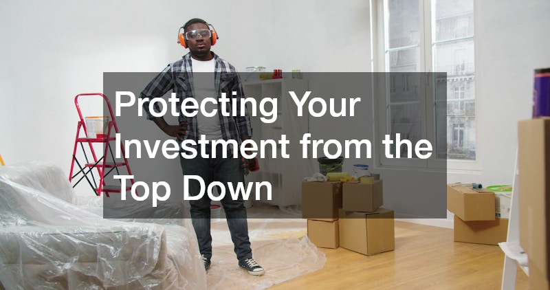 Protecting Your Investment from the Top Down