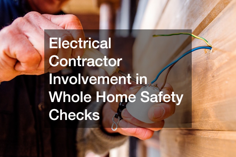 Electrical Contractor Involvement in Whole Home Safety Checks