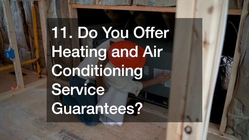 11. Do You Offer Heating and Air Conditioning Service Guarantees?