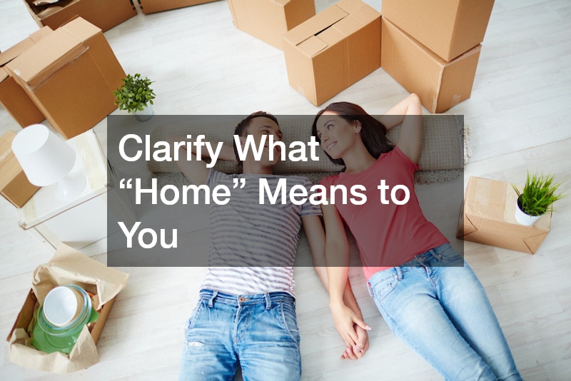 Clarify What “Home” Means to You