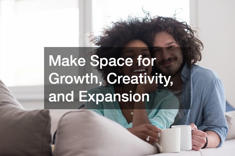 Make Space for Growth, Creativity, and Expansion