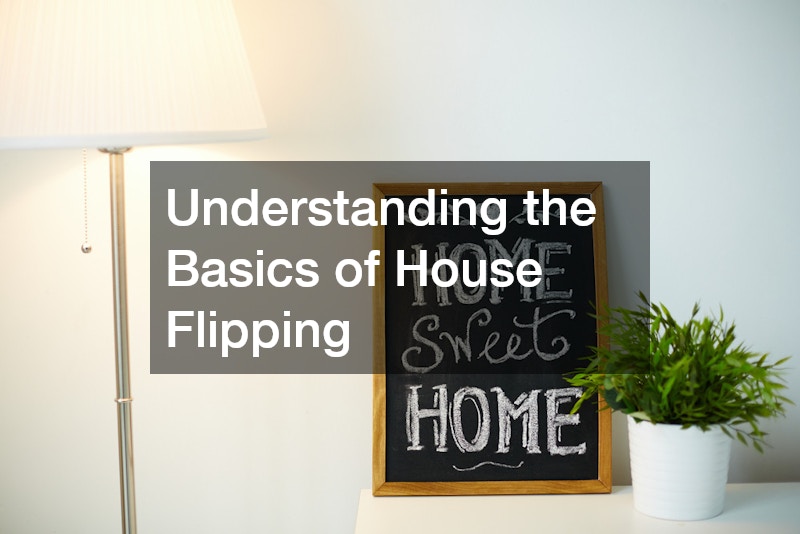 Understanding the Basics of House Flipping
