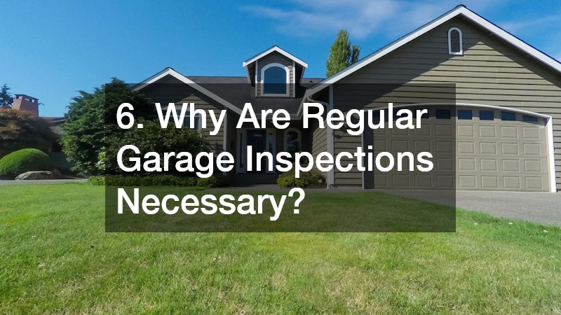 6. Why Are Regular Garage Inspections Necessary?