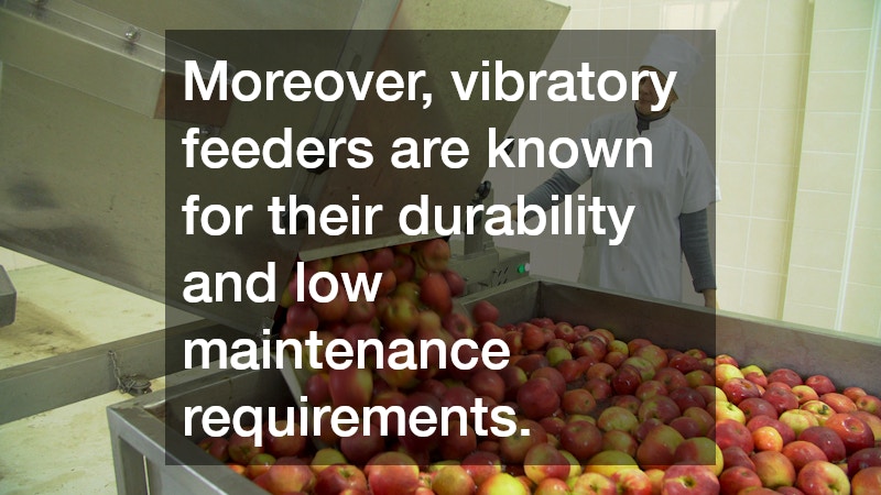 Moreover, vibratory feeders are known for their durability and low maintenance requirements.