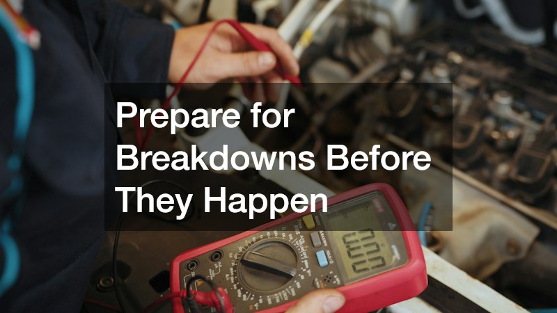 Prepare for Breakdowns Before They Happen