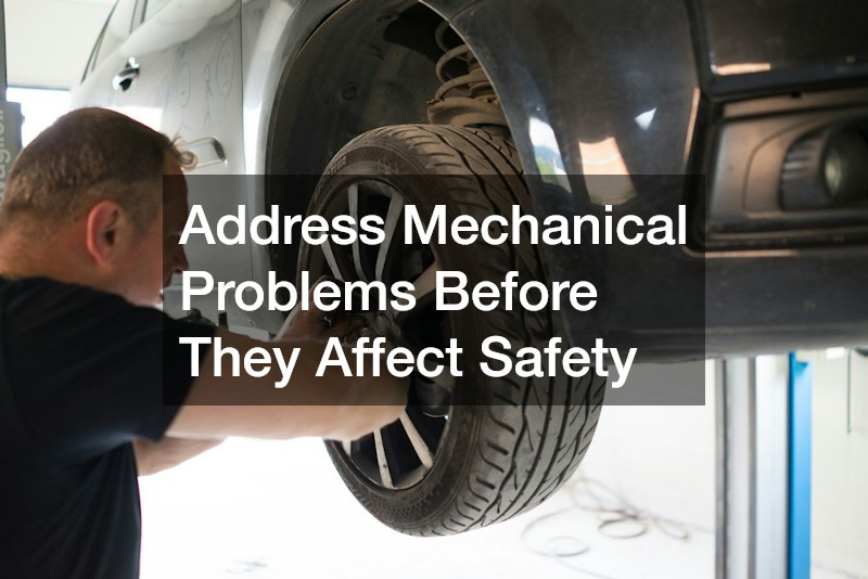 Address Mechanical Problems Before They Affect Safety