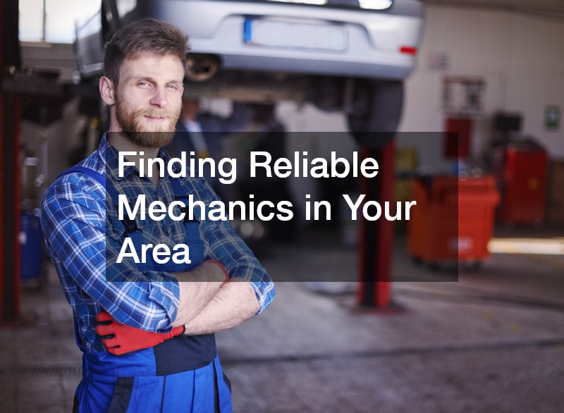 Finding Reliable Mechanics in Your Area