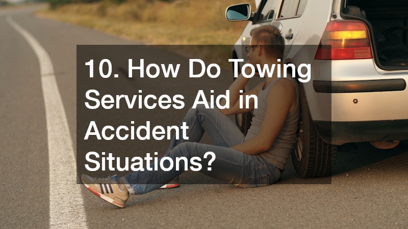 10. How Do Towing Services Aid in Accident Situations?