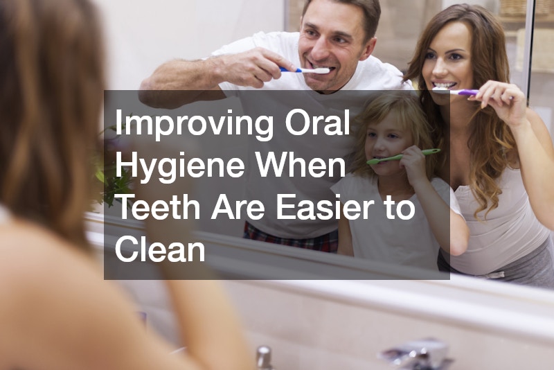 Improving Oral Hygiene When Teeth Are Easier to Clean