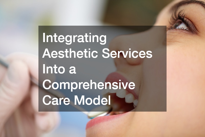 Integrating Aesthetic Services Into a Comprehensive Care Model