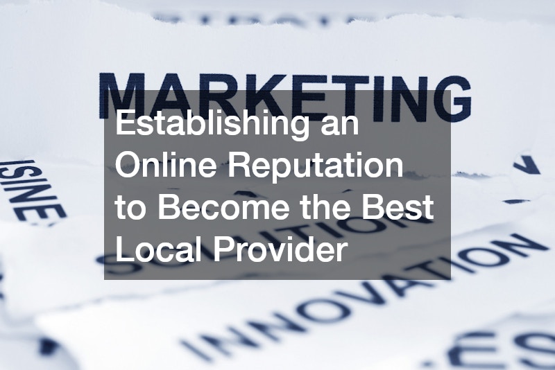 Establishing an Online Reputation to Become the Best Local Provider