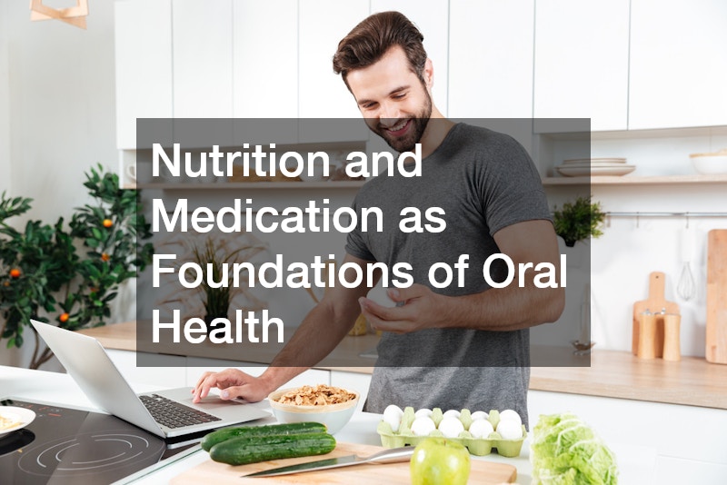 Nutrition and Medication as Foundations of Oral Health