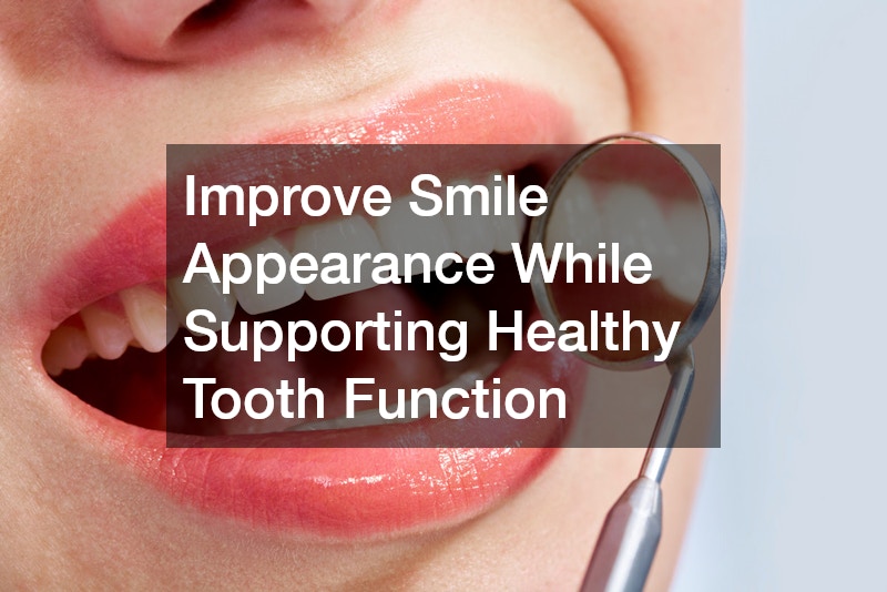 Improve Smile Appearance While Supporting Healthy Tooth Function