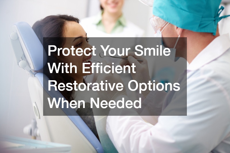 Protect Your Smile With Efficient Restorative Options When Needed