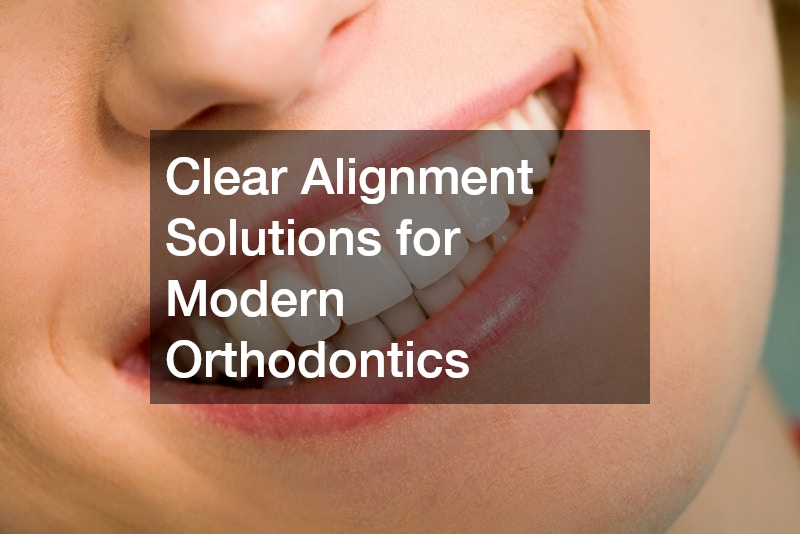 Clear Alignment Solutions for Modern Orthodontics