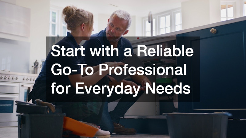 Start with a Reliable Go-To Professional for Everyday Needs