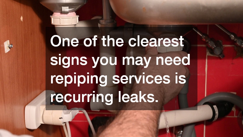One of the clearest signs you may need repiping services is recurring leaks.