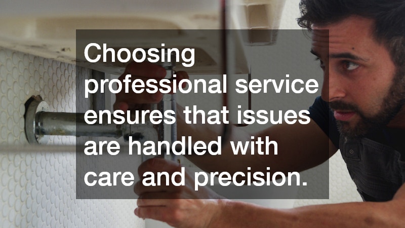 Choosing professional service ensures that issues are handled with care and precision.