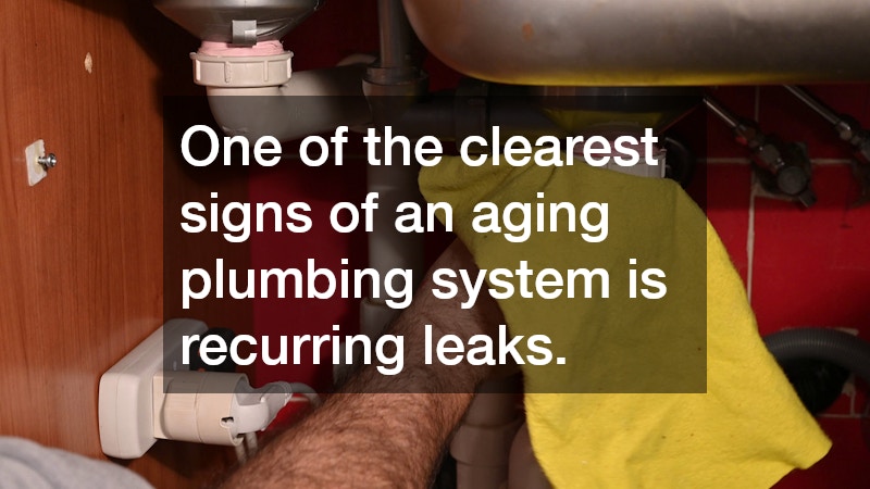 One of the clearest signs of an aging plumbing system is recurring leaks.