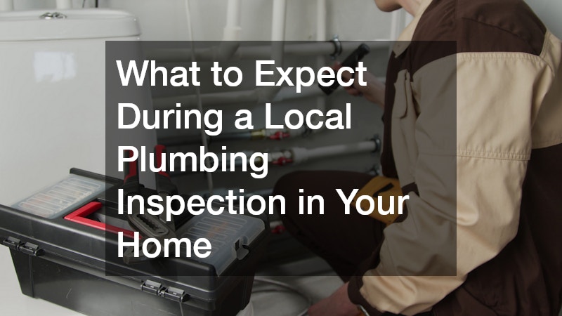 What to Expect During a Local Plumbing Inspection in Your Home