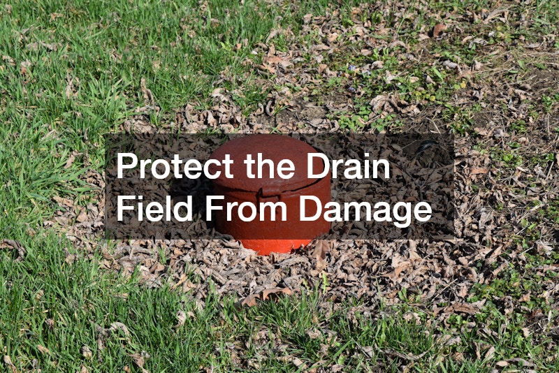 Protect the Drain Field From Damage