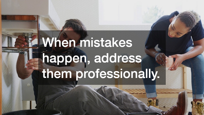 When mistakes happen, address them professionally.