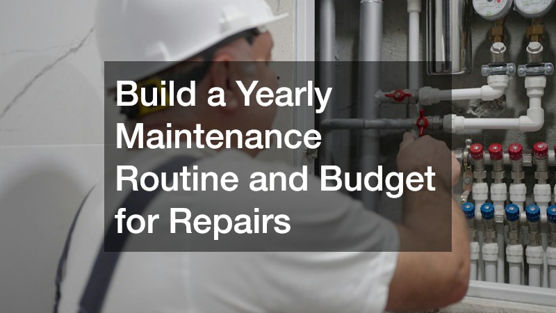 Build a Yearly Maintenance Routine and Budget for Repairs