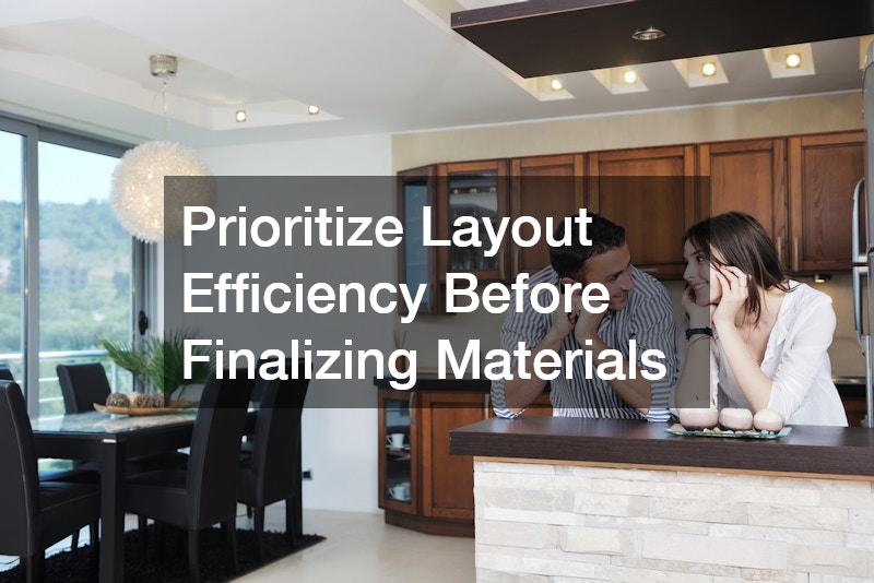 Prioritize Layout Efficiency Before Finalizing Materials