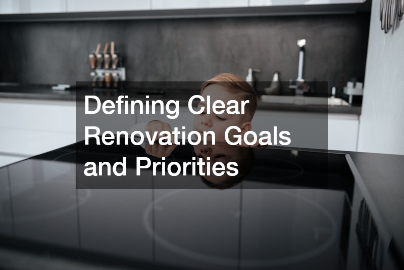Defining Clear Renovation Goals and Priorities