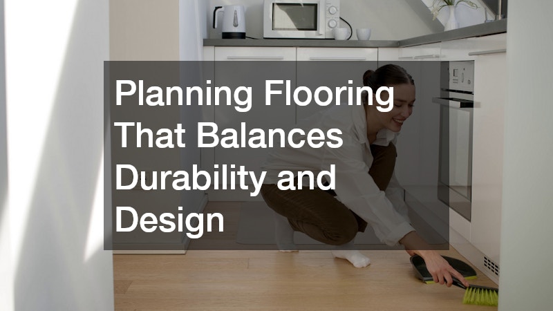 Planning Flooring That Balances Durability and Design