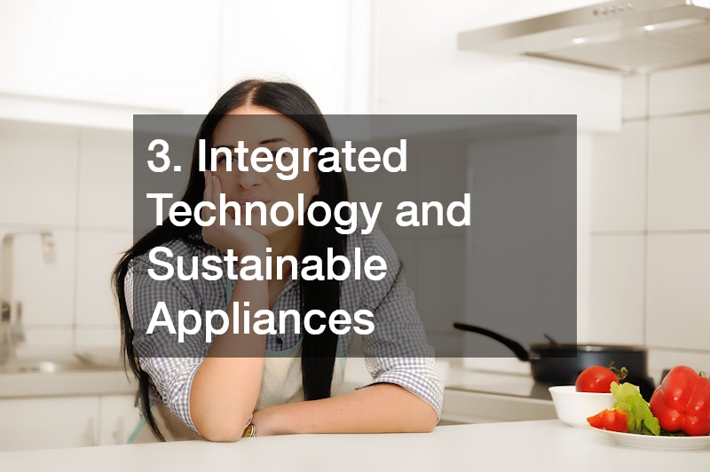 3. Integrated Technology and Sustainable Appliances