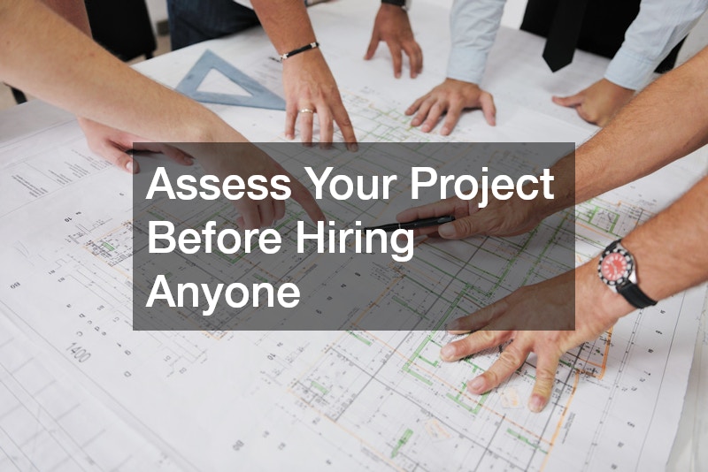Assess Your Project Before Hiring Anyone