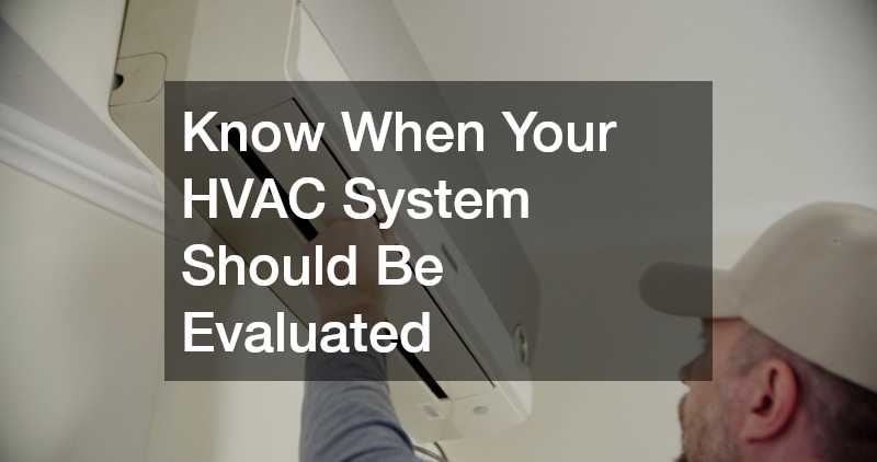 Know When Your HVAC System Should Be Evaluated