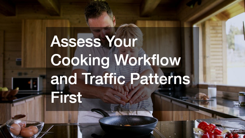 Assess Your Cooking Workflow and Traffic Patterns First