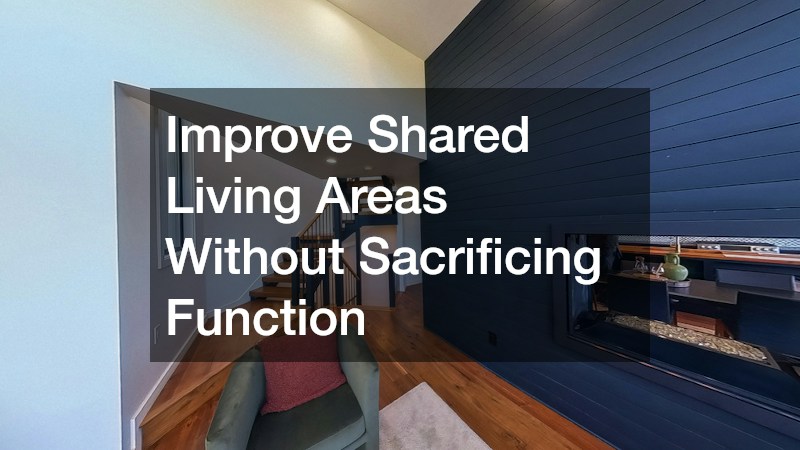 Improve Shared Living Areas Without Sacrificing Function