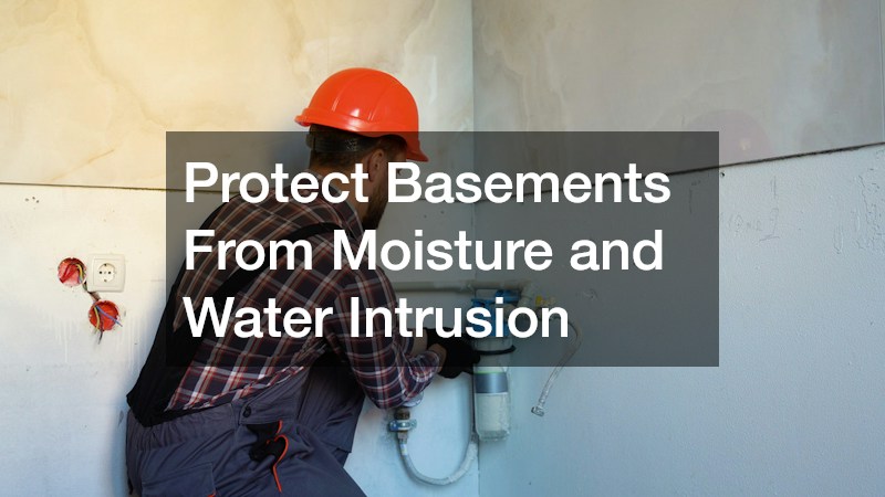 Protect Basements From Moisture and Water Intrusion