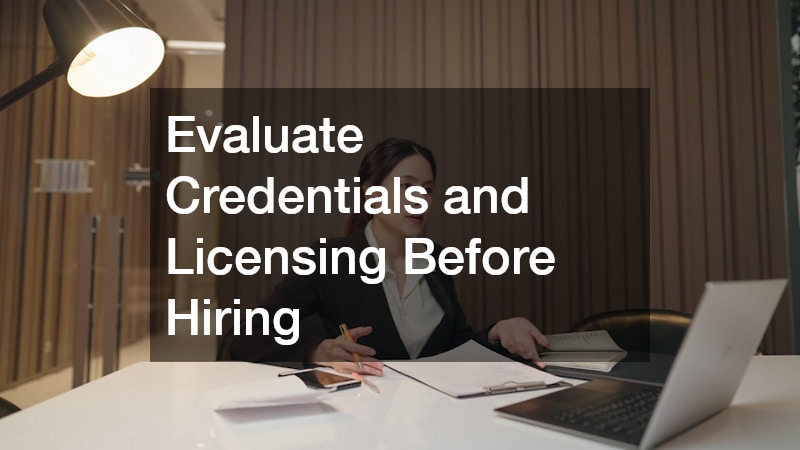 Evaluate Credentials and Licensing Before Hiring