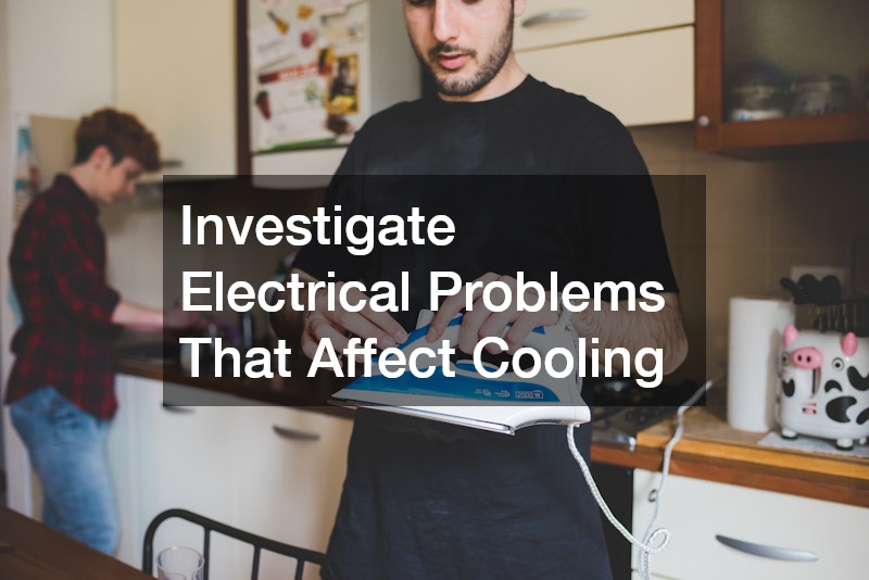 Investigate Electrical Problems That Affect Cooling