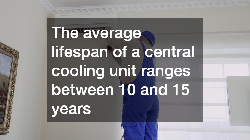 The average lifespan of a central cooling unit ranges between 10 and 15 years