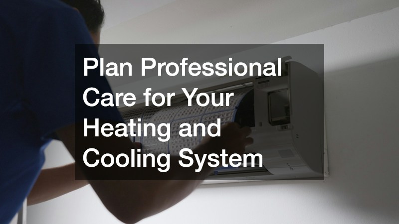 Plan Professional Care for Your Heating and Cooling System