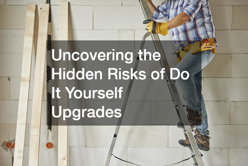 Uncovering the Hidden Risks of Do It Yourself Upgrades
