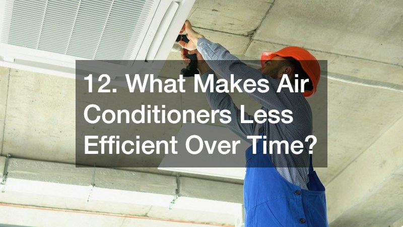 12. What Makes Air Conditioners Less Efficient Over Time?