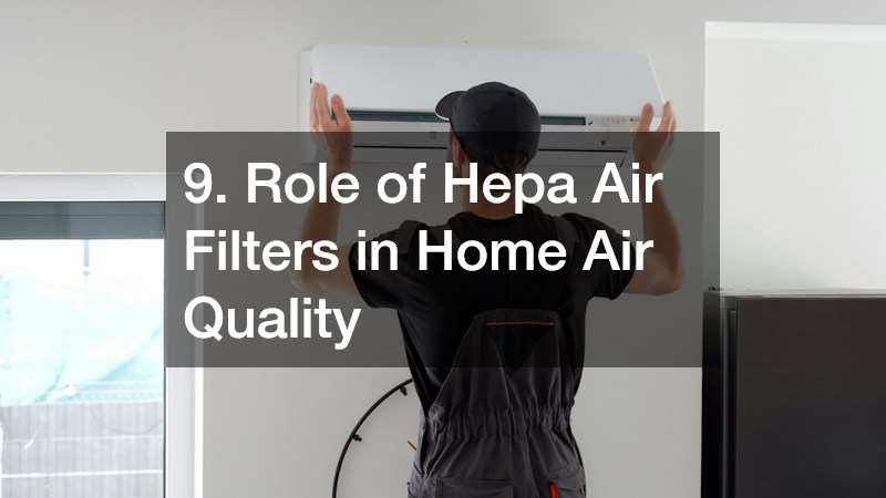 9. Role of Hepa Air Filters in Home Air Quality