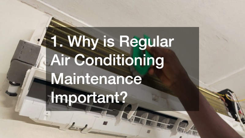 1. Why is Regular Air Conditioning Maintenance Important?