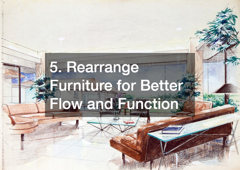 5. Rearrange Furniture for Better Flow and Function